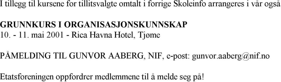 mai 2001 - Rica Havna Hotel, Tjøme PÅMELDING TIL GUNVOR AABERG, NIF,