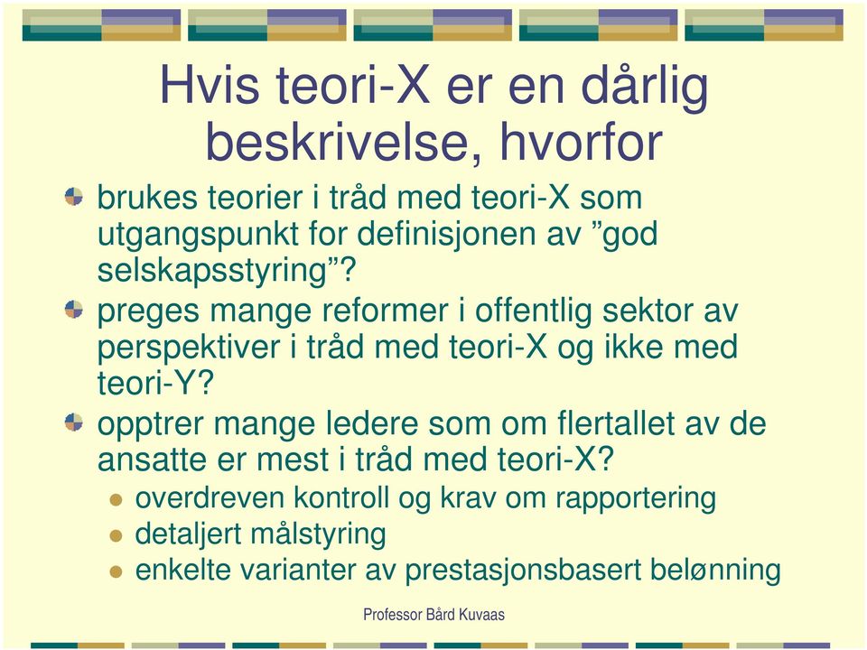 preges mange reformer i offentlig sektor av perspektiver i tråd med teori-x og ikke med teori-y?