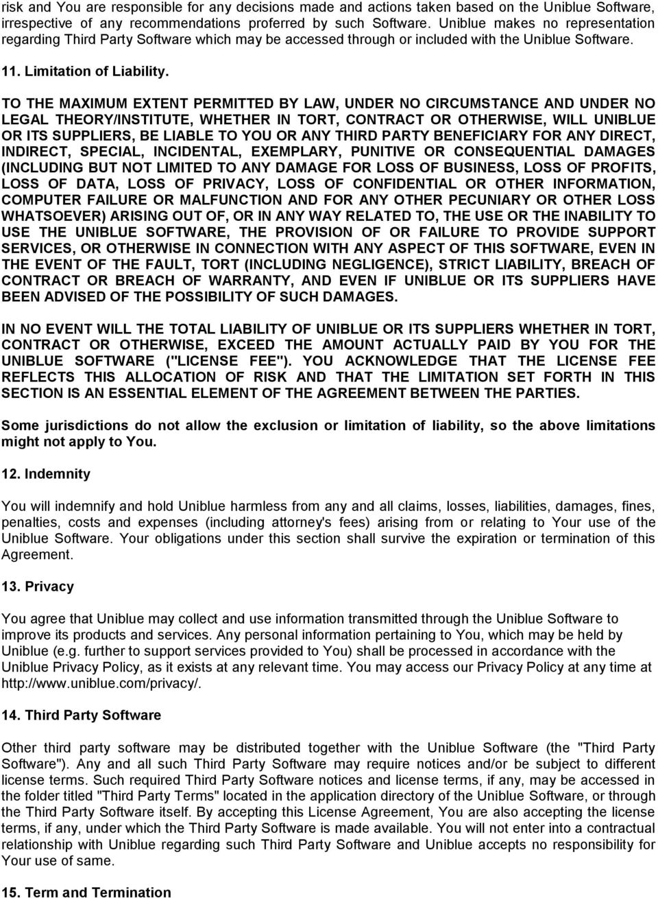 TO THE MAXIMUM EXTENT PERMITTED BY LAW, UNDER NO CIRCUMSTANCE AND UNDER NO LEGAL THEORY/INSTITUTE, WHETHER IN TORT, CONTRACT OR OTHERWISE, WILL UNIBLUE OR ITS SUPPLIERS, BE LIABLE TO YOU OR ANY THIRD