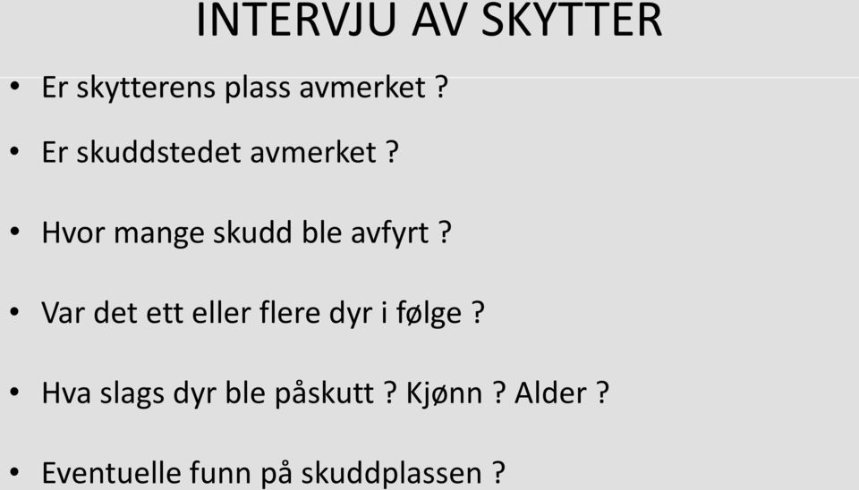 Var det ett eller flere dyr i følge?