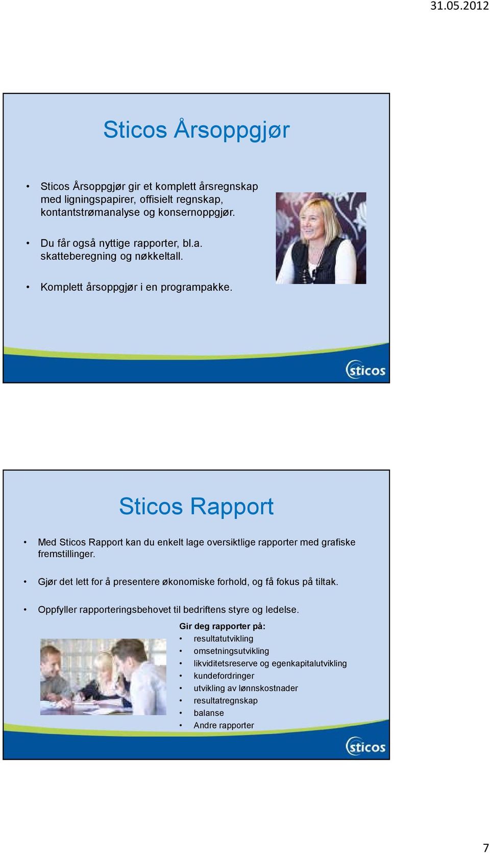 Sticos Rapport Med Sticos Rapport kan du enkelt lage oversiktlige rapporter med grafiske fremstillinger.