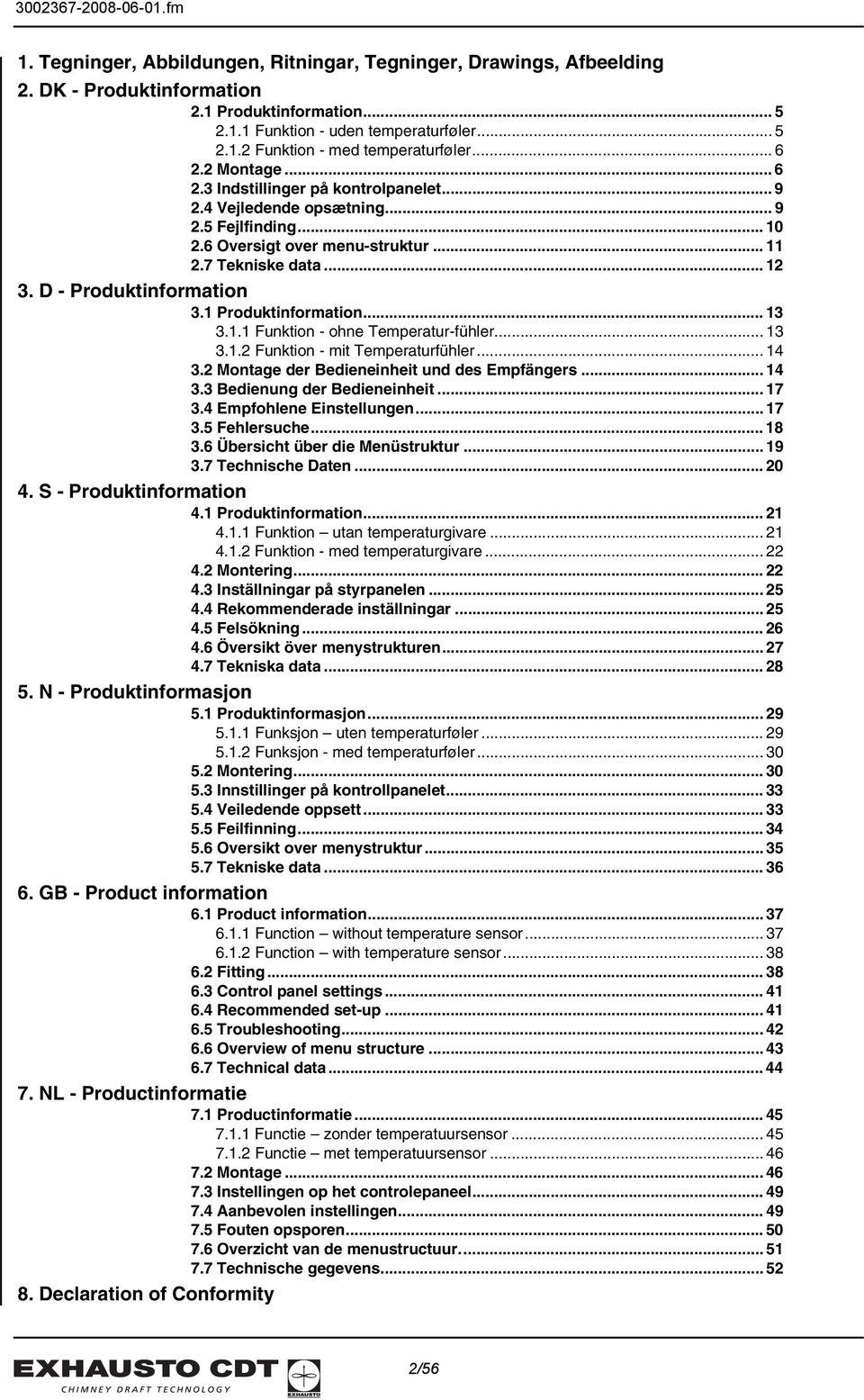 D - Produktinformation 3.1 Produktinformation... 13 3.1.1 Funktion - ohne Temperatur-fühler... 13 3.1.2 Funktion - mit Temperaturfühler... 14 3.2 Montage der Bedieneinheit und des Empfängers... 14 3.3 Bedienung der Bedieneinheit.