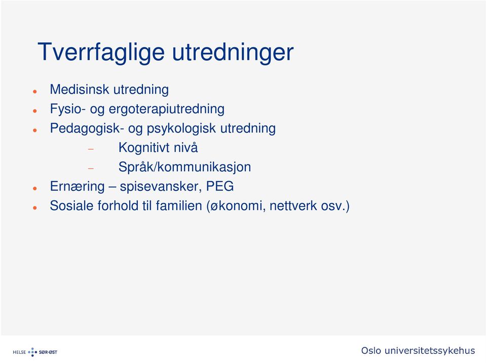 Kognitivt nivå Språk/kommunikasjon Ernæring