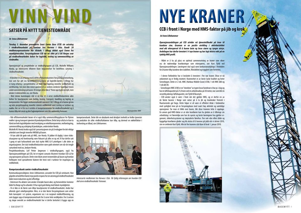 Forsyningsbasen CCB tar nå sikte på å bli Norges svar på vindkraftmarkedets behov for logistikk, testing og sammenstilling av vindmøller.