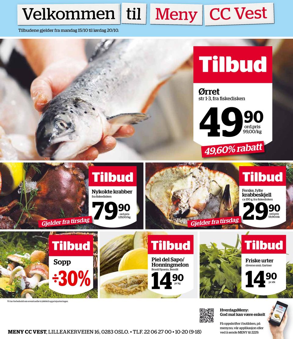 pris 129,00/kg Gjelder fra tirsdag Tilbud Ferske, fylte krabbeskjell ca 150 g, fra fiskedisken 29 29 90 ord.