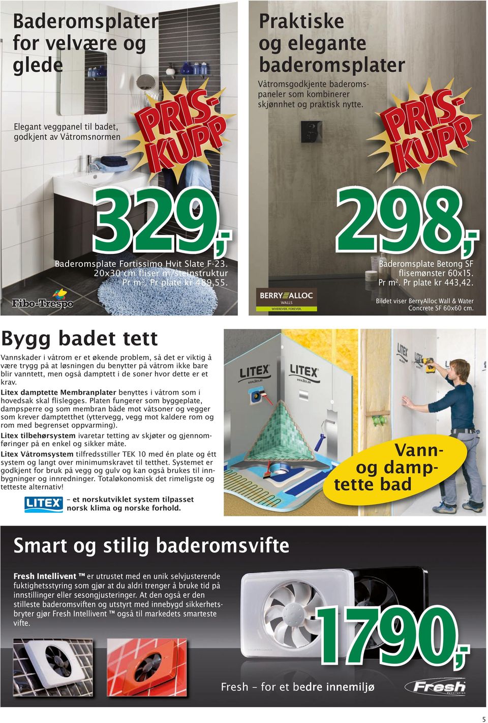 298,298 Baderomsplate Betong SF flisemønster 60x15. Pr m2. Pr plate kr 443,42. Bildet viser BerryAlloc Wall & Water Concrete SF 60x60 cm.