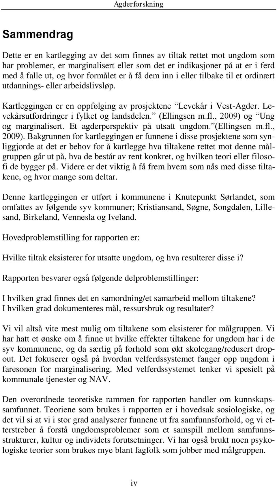 (Ellingsen m.fl., 2009) 