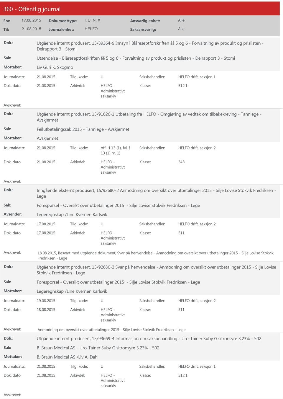 Skogmo tgående internt produsert, 15/91626-1 tbetaling fra Omgjøring av vedtak om tilbakekreving - Tannlege - Feilutbetalingssak 2015 - Tannlege - drift, seksjon 2 343 Inngående eksternt produsert,