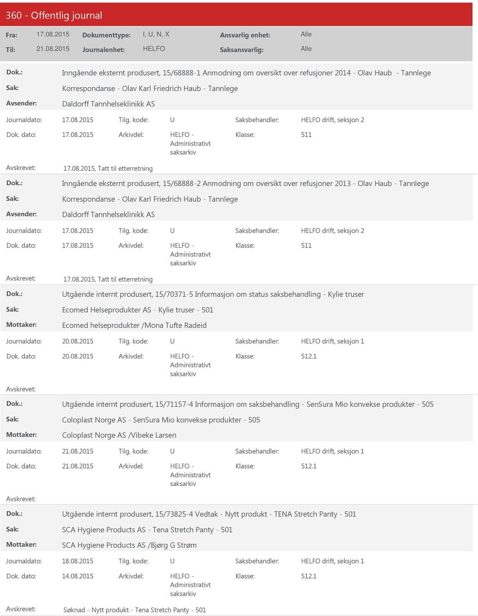 kode: drift, seksjon 2, Tatt til etterretning Inngående eksternt produsert, 15/68888-2 Anmodning om oversikt over refusjoner 2013 - Olav Haub - Tannlege Korrespondanse - Olav Karl Friedrich Haub -