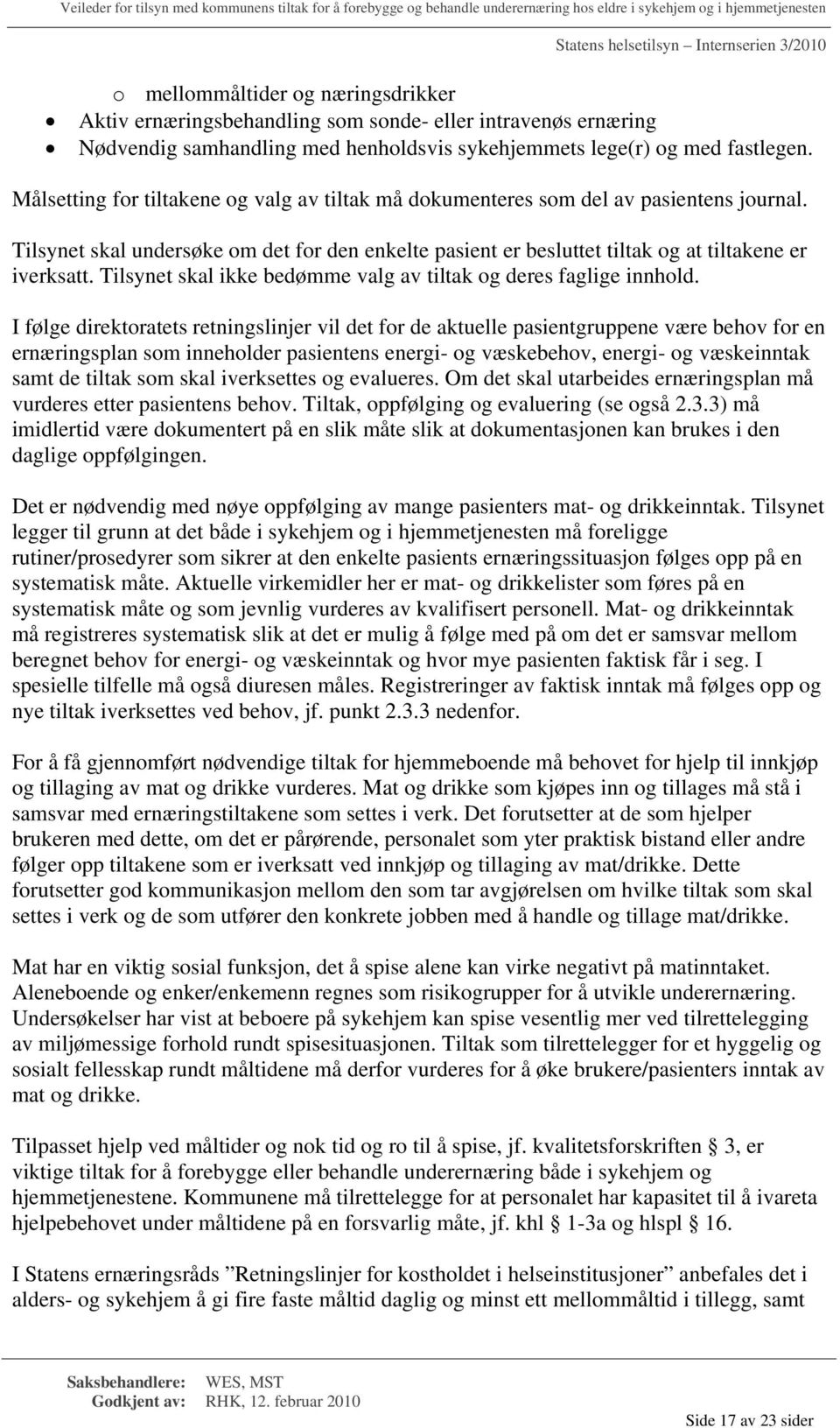 Tilsynet skal ikke bedømme valg av tiltak og deres faglige innhold.