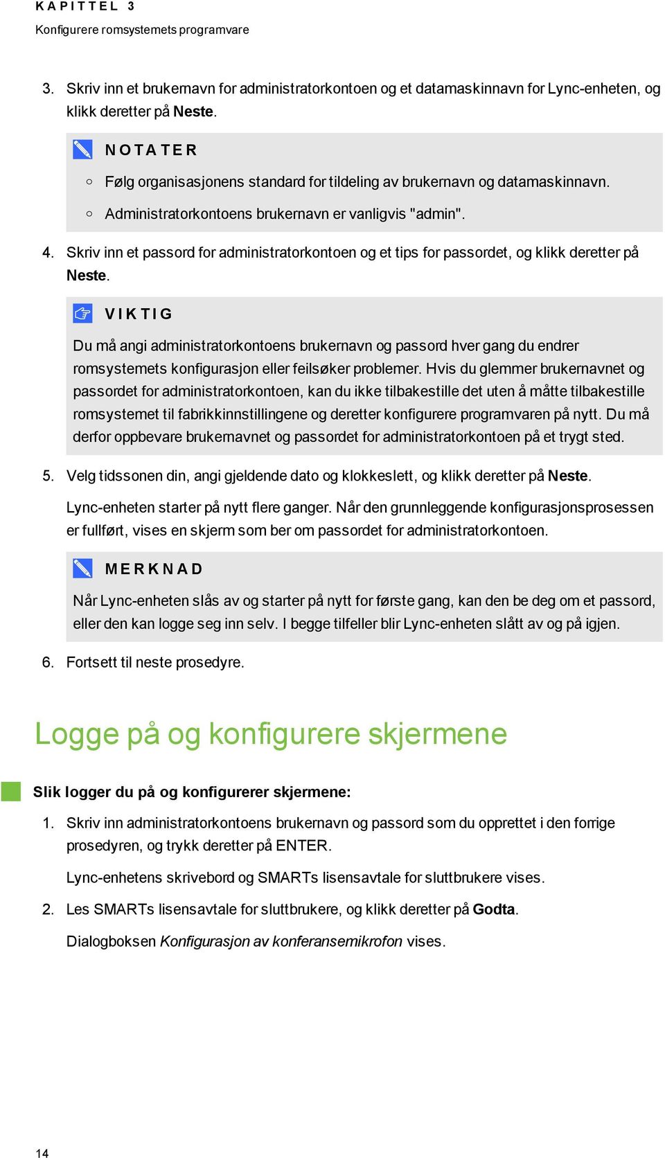 Skriv inn et passord for administratorkontoen og et tips for passordet, og klikk deretter på Neste.