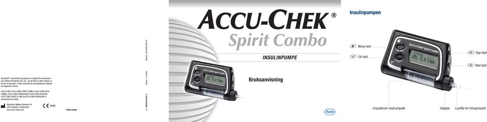 ACCU-CHEK, ACCU-CHEK SPIRIT COMBO, ACCU-CHEK AVIVA COMBO, ACCU-CHEK TENDERLINK, ACCU-CHEK FLEXLINK, ACCU-CHEK RAPID-D LINK og ACCU-CHEK RAPIDLINK er varemerker for