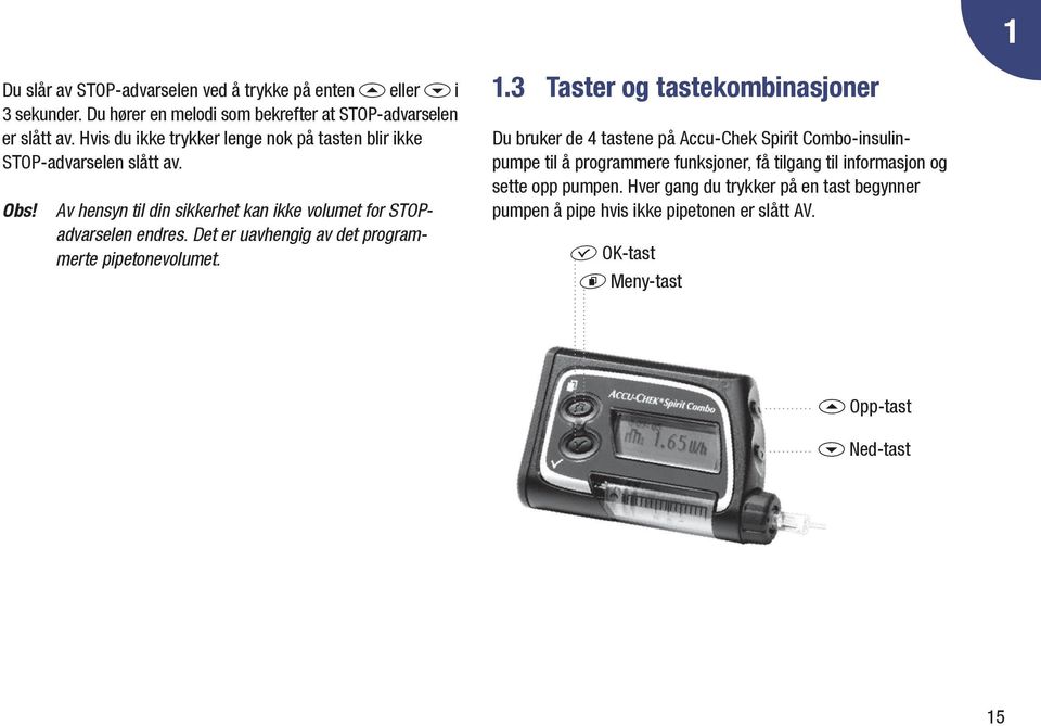 Det er uavhengig av det programmerte pipetonevolumet. 1.