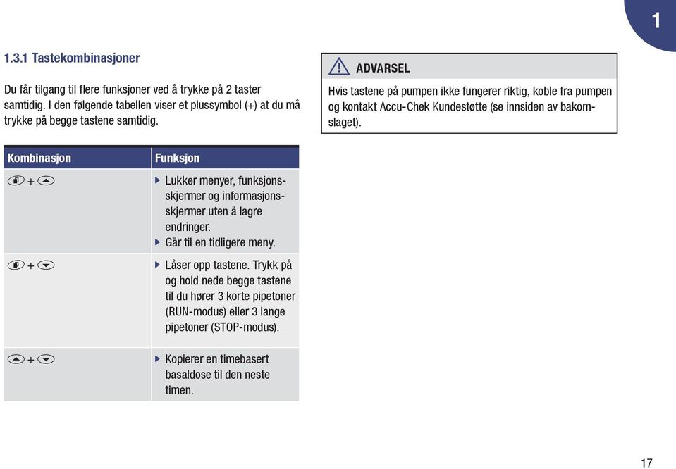 w Advarsel Hvis tastene på pumpen ikke fungerer riktig, koble fra pumpen og kontakt Accu-Chek Kundestøtte (se innsiden av bakomslaget).