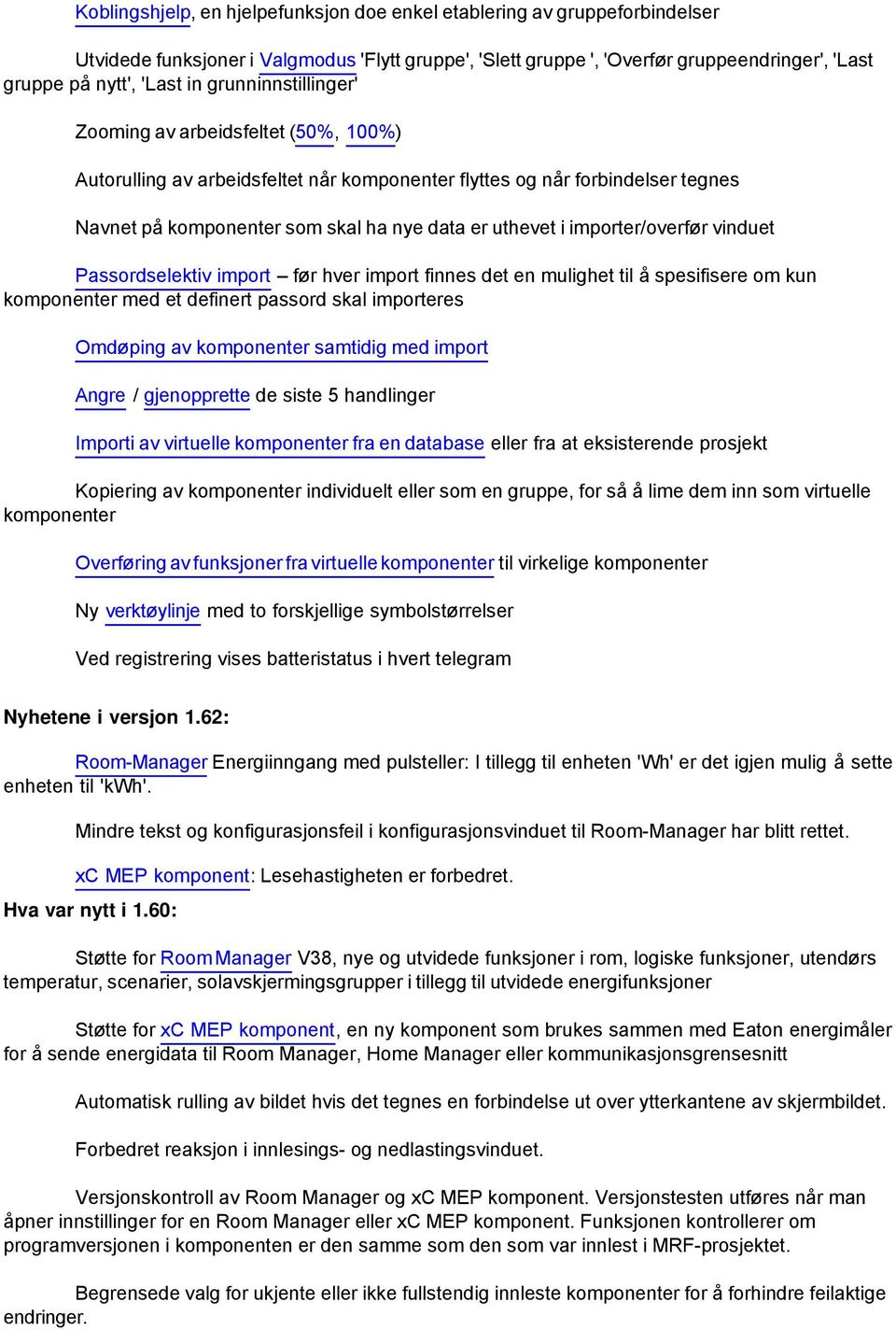 importer/overfør vinduet Passordselektiv import før hver import finnes det en mulighet til å spesifisere om kun komponenter med et definert passord skal importeres Omdøping av komponenter samtidig