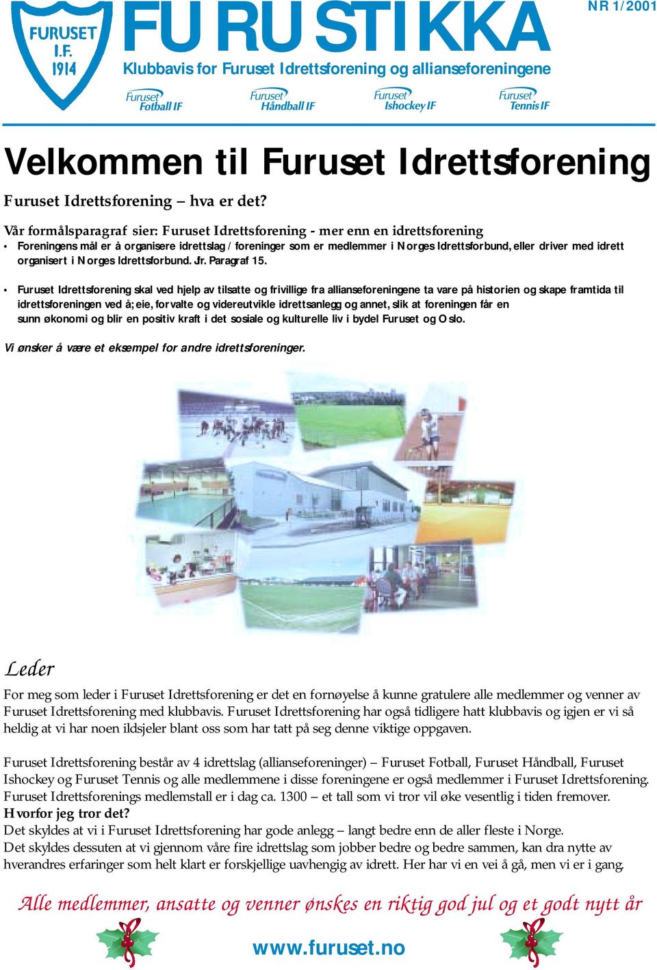 idrett organisert i Norges Idrettsforbund. Jfr. Paragraf 15.