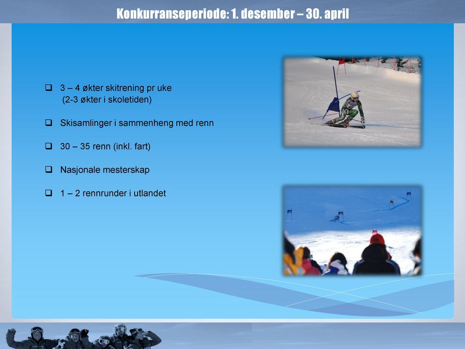 skoletiden) Skisamlinger i sammenheng med renn 30