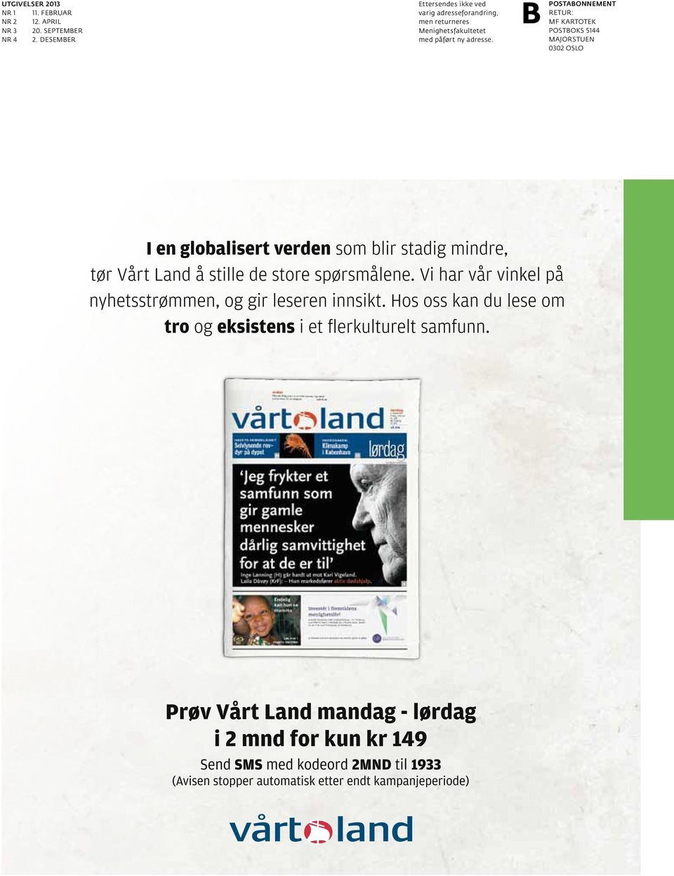 DESEMBER Ettersendes ikke ved varig adresseforandring, men