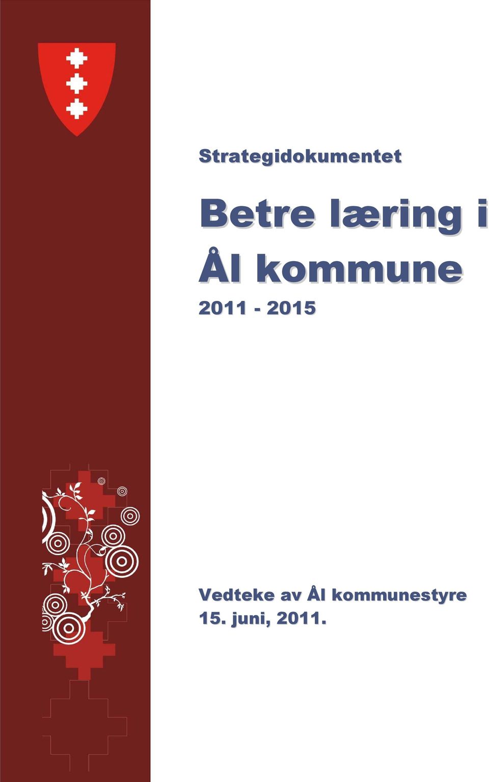 2011-2015 Vedteke av Ål