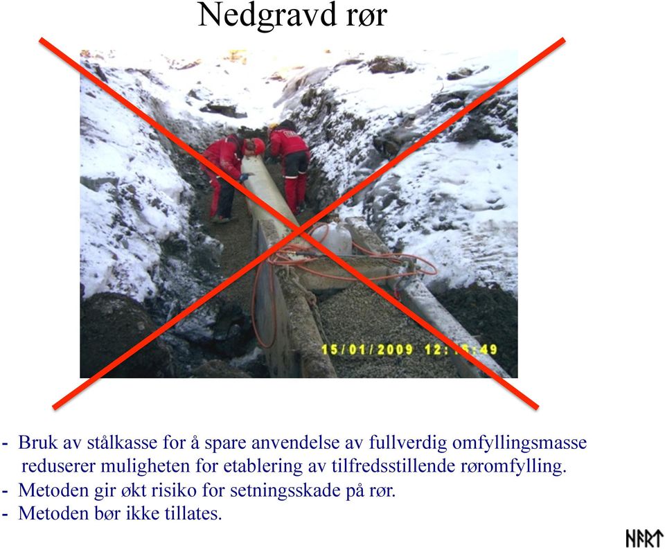 etablering av tilfredsstillende røromfylling.