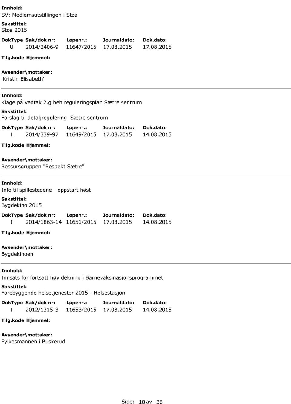 2015 Ressursgruppen "Respekt Sætre" nfo til spillestedene - oppstart høst Bygdekino 2015 2014/1863-14 11651/2015 14.08.