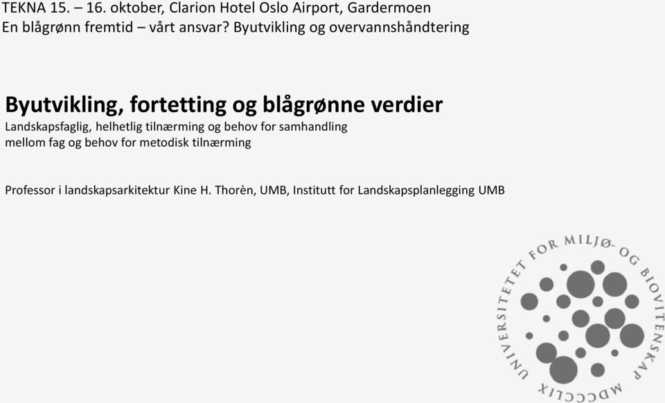 Landskapsfaglig, helhetlig tilnærming og behov for samhandling mellom fag og behov for