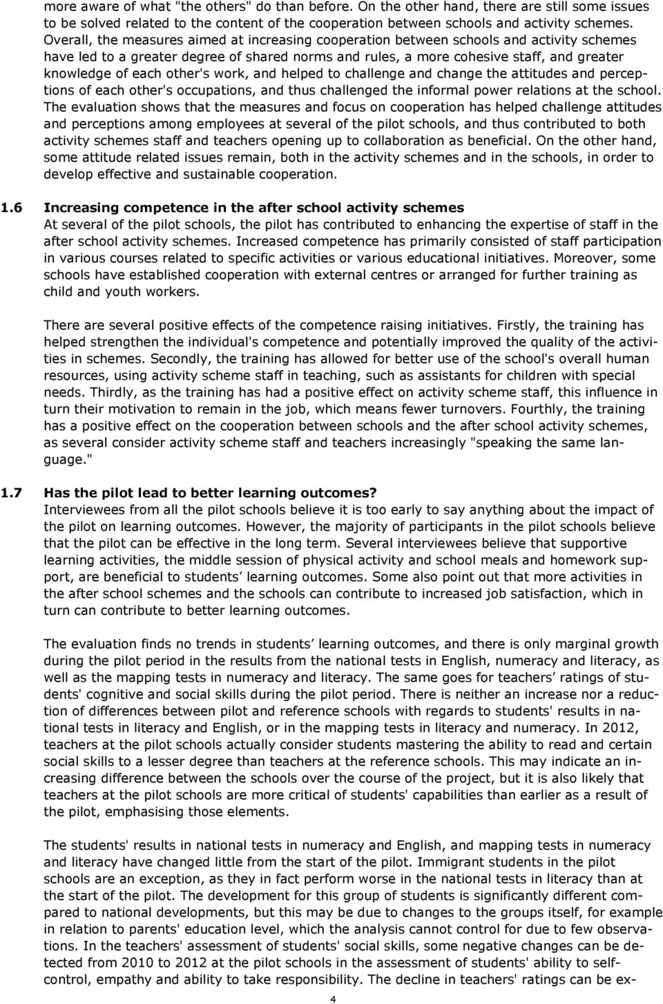 other's work, and helped to challenge and change the attitudes and perceptions of each other's occupations, and thus challenged the informal power relations at the school.