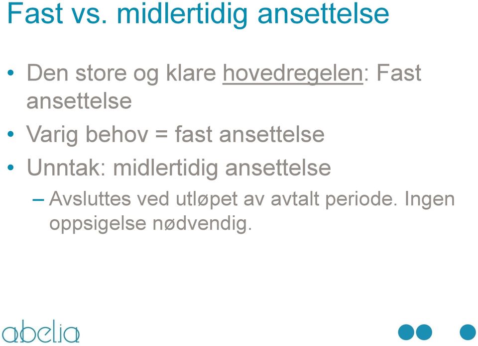 hovedregelen: Fast ansettelse Varig behov = fast