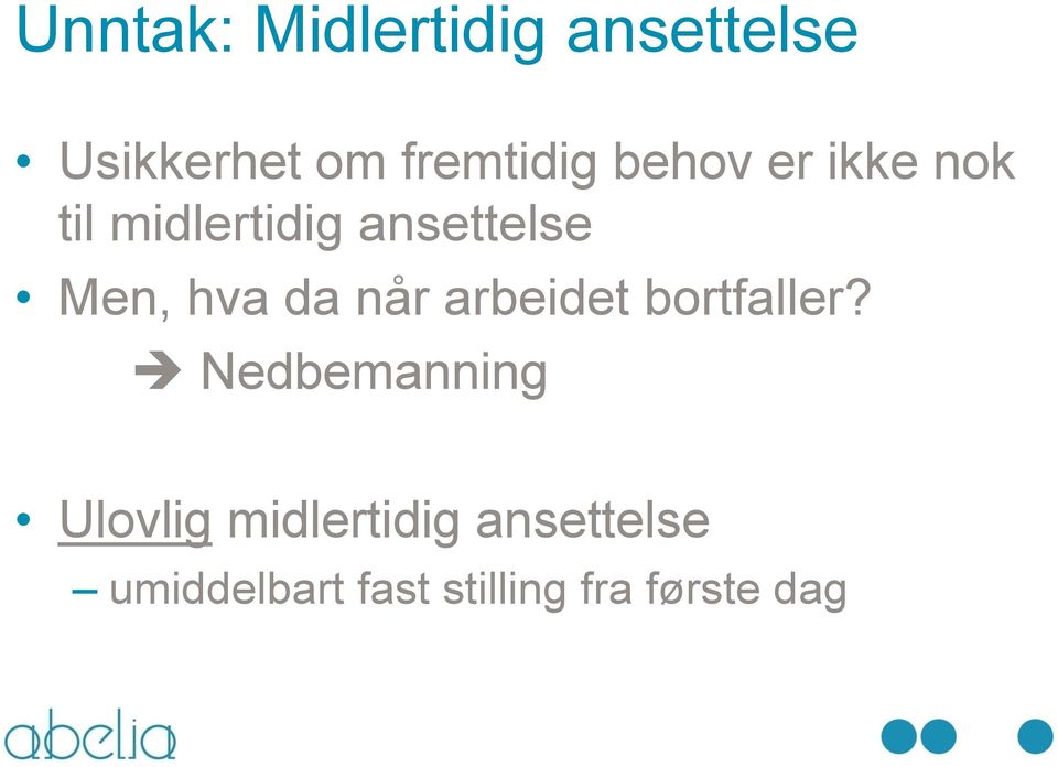 da når arbeidet bortfaller?