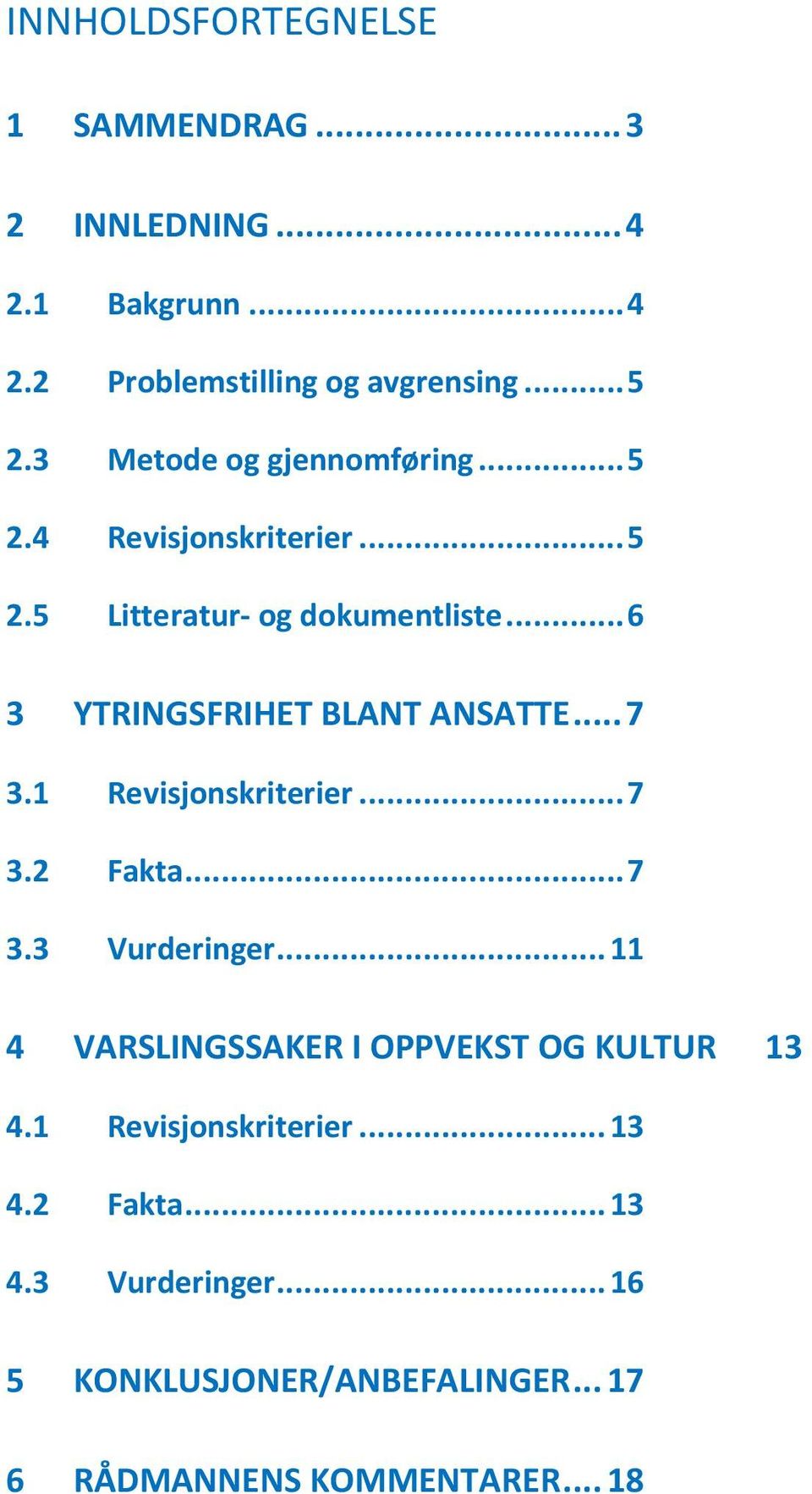 .. 6 3 YTRINGSFRIHET BLANT ANSATTE... 7 3.1 Revisjonskriterier... 7 3.2 Fakta... 7 3.3 Vurderinger.