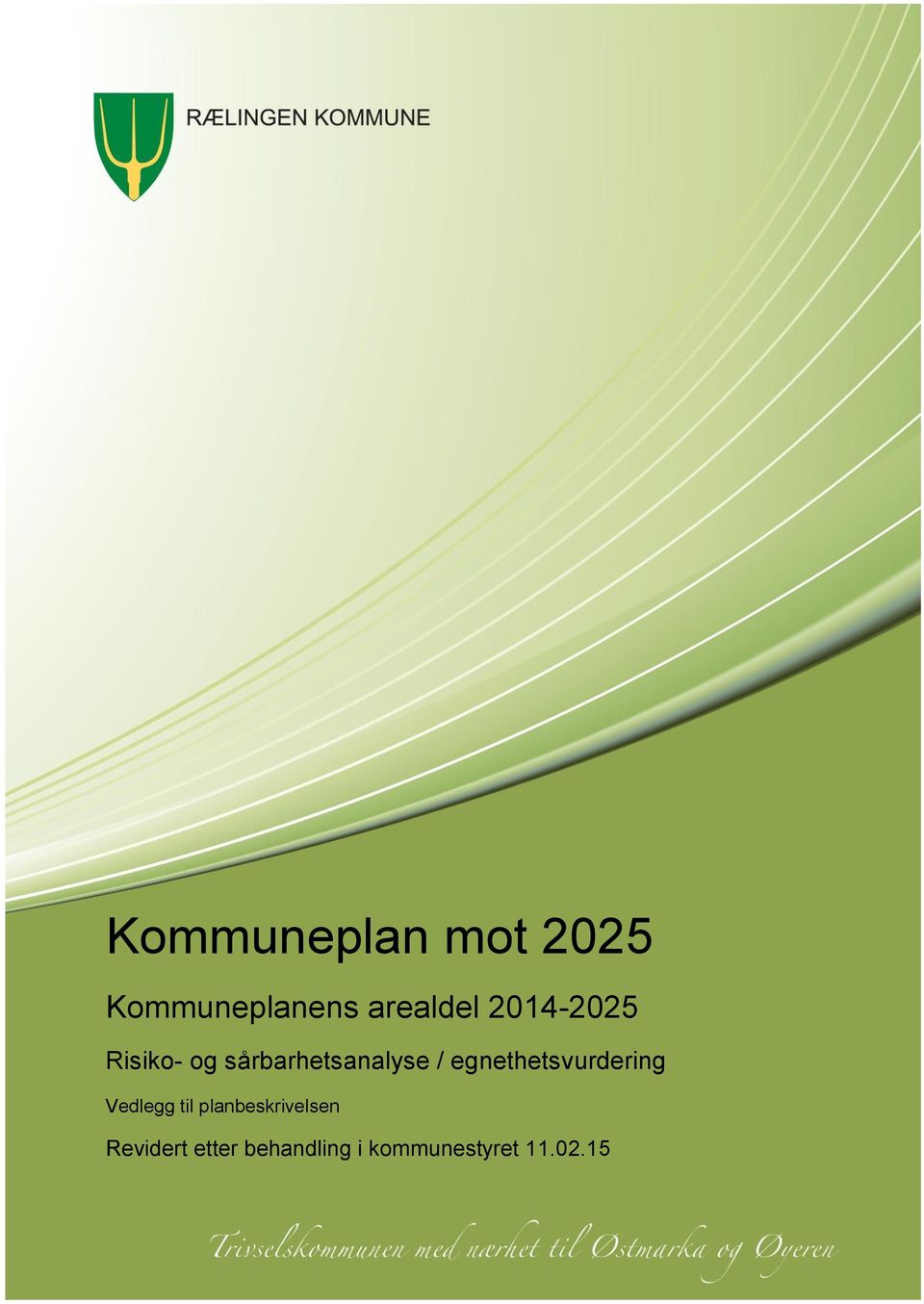 15 1 Veileder for kommunale risiko- og sårbarhetsanalyser (1994) 2 Systematisk samfunnssikkerhets- og