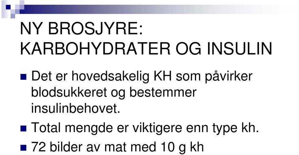 bestemmer insulinbehovet.