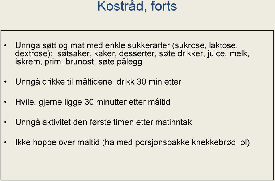 Unngå drikke til måltidene, drikk 30 min etter Hvile, gjerne ligge 30 minutter etter måltid