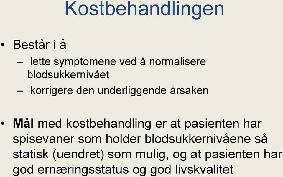 kostbehandling er at pasienten har spisevaner som holder