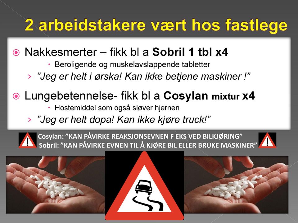 Lungebetennelse- fikk bl a Cosylan mixtur x4 Hostemiddel som også sløver hjernen Jeg er helt