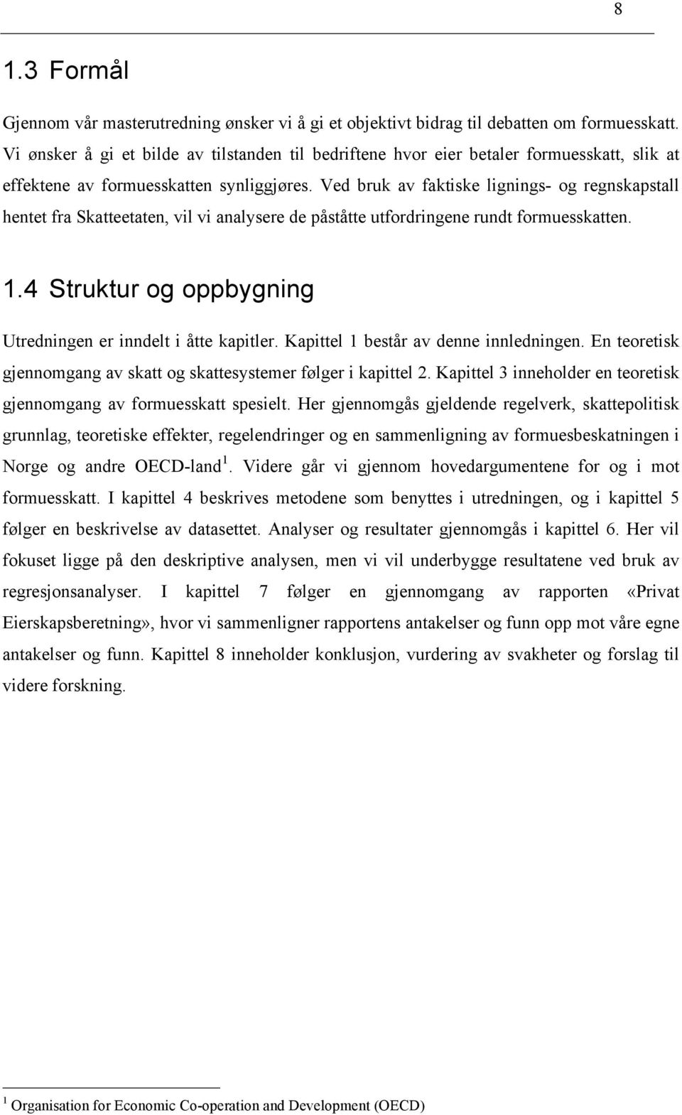 Ved bruk av faktiske lignings- og regnskapstall hentet fra Skatteetaten, vil vi analysere de påståtte utfordringene rundt formuesskatten. 1.