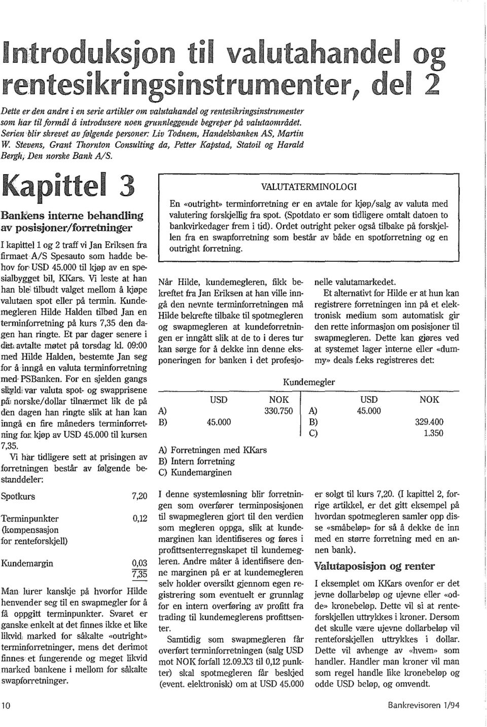 Stevens, Grant Thomton Consulting da, Petter Kapstad, Statoil og Harald Bergh, Den norske Bank A/S.