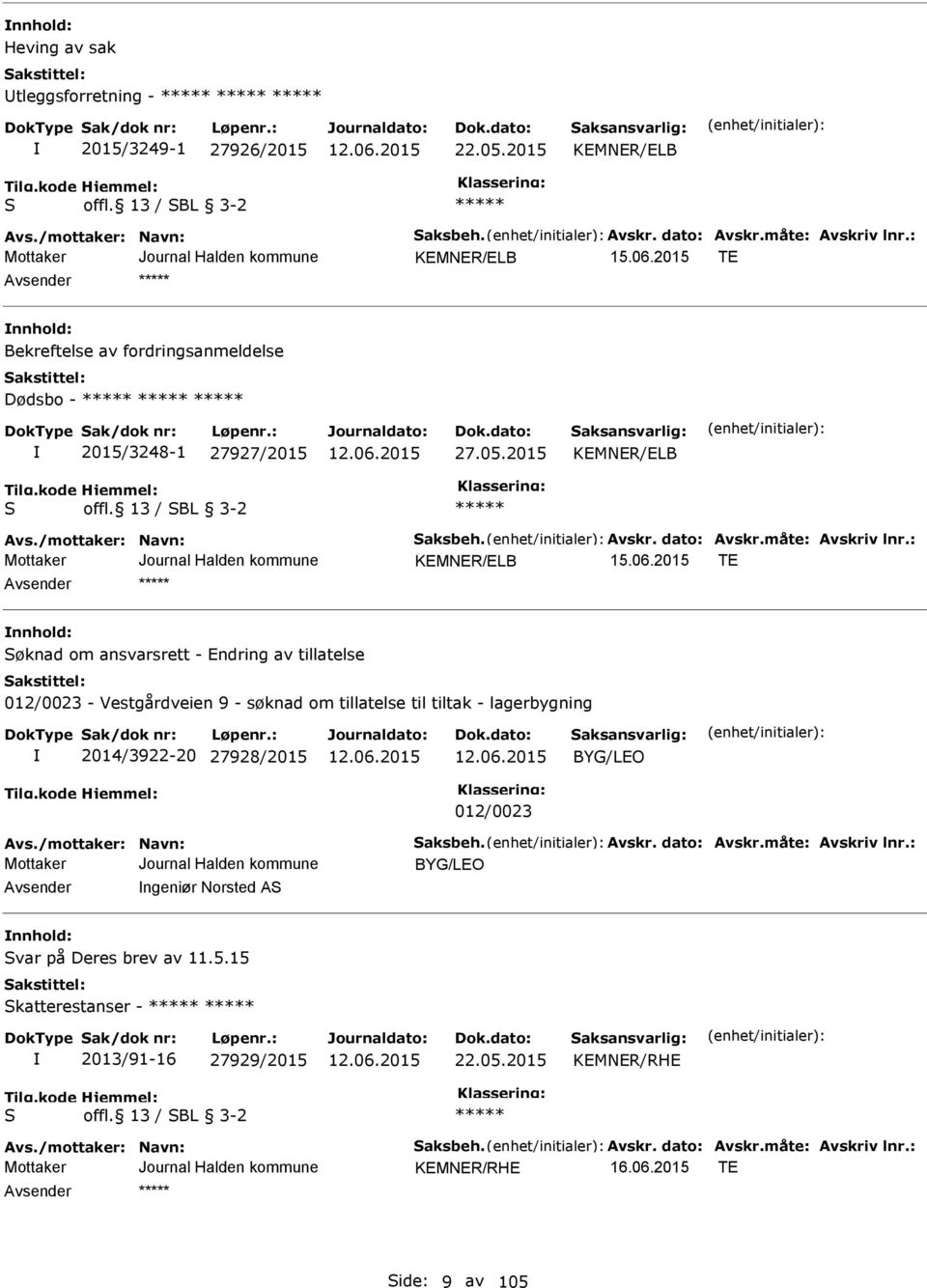 13 / SBL 3-2 KMNR/LB T nnhold: Søknad om ansvarsrett - ndring av tillatelse 012/0023 - Vestgårdveien 9 - søknad om tillatelse til tiltak -