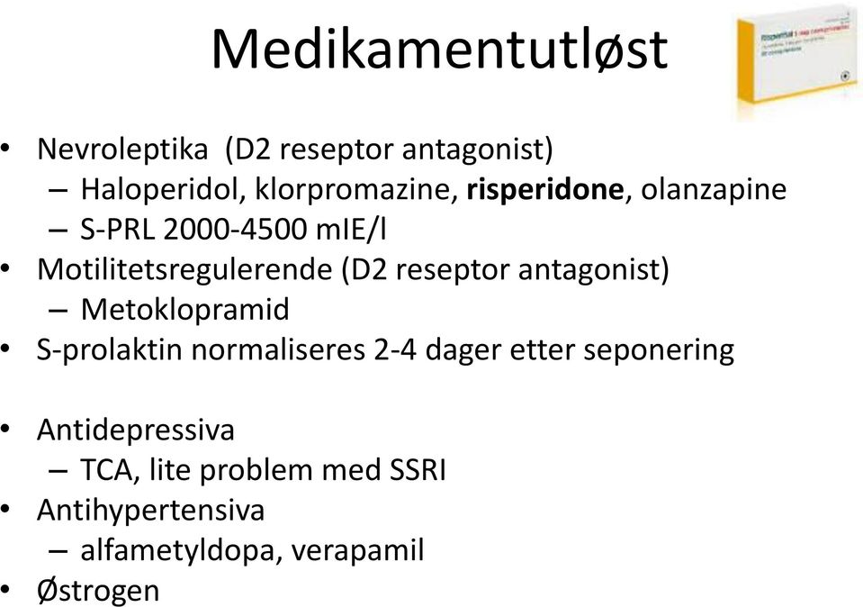 antagonist) Metoklopramid S-prolaktin normaliseres 2-4 dager etter seponering