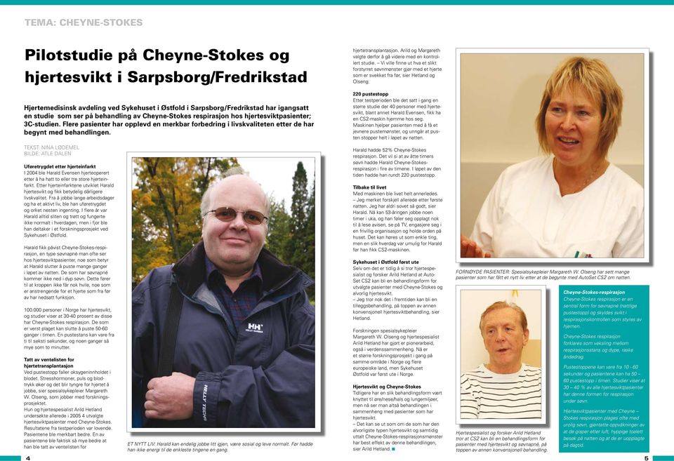 hjertetransplantasjon. Arild og Margareth valgte derfor å gå videre med en kontrollert studie.