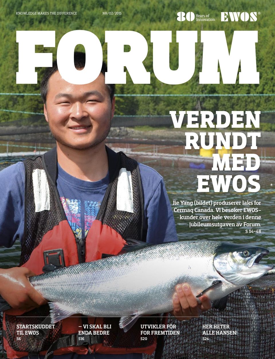 Vi besøker EWOSkunder over hele verden i denne jubileumsutgaven av Forum.