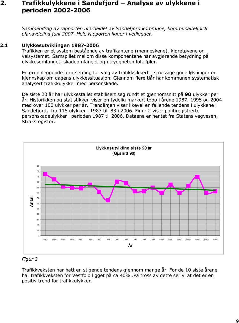 Samspillet mellom disse komponentene har avgjørende betydning på ulykkesomfanget, skadeomfanget og utryggheten folk føler.