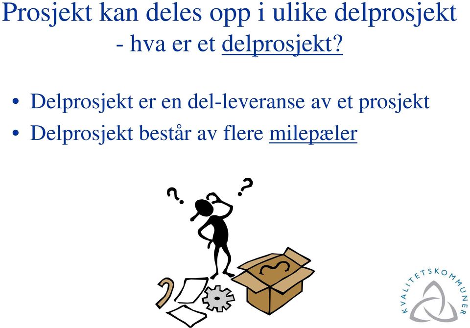 Delprosjekt er en del-leveranse av et