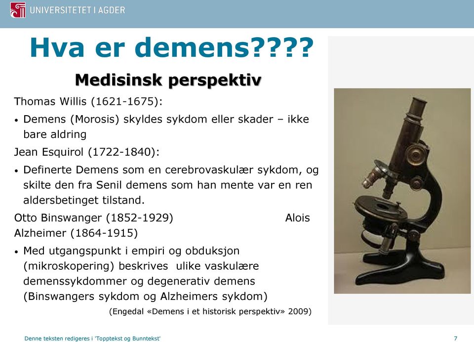 Demens som en cerebrovaskulær sykdom, og skilte den fra Senil demens som han mente var en ren aldersbetinget tilstand.