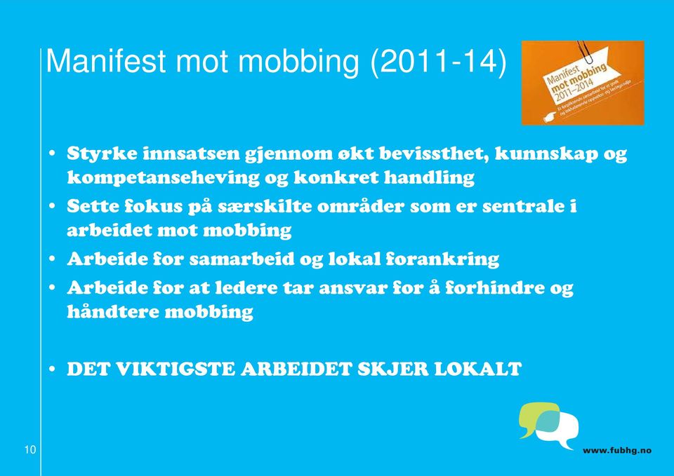 i arbeidet mot mobbing Arbeide for samarbeid og lokal forankring Arbeide for at