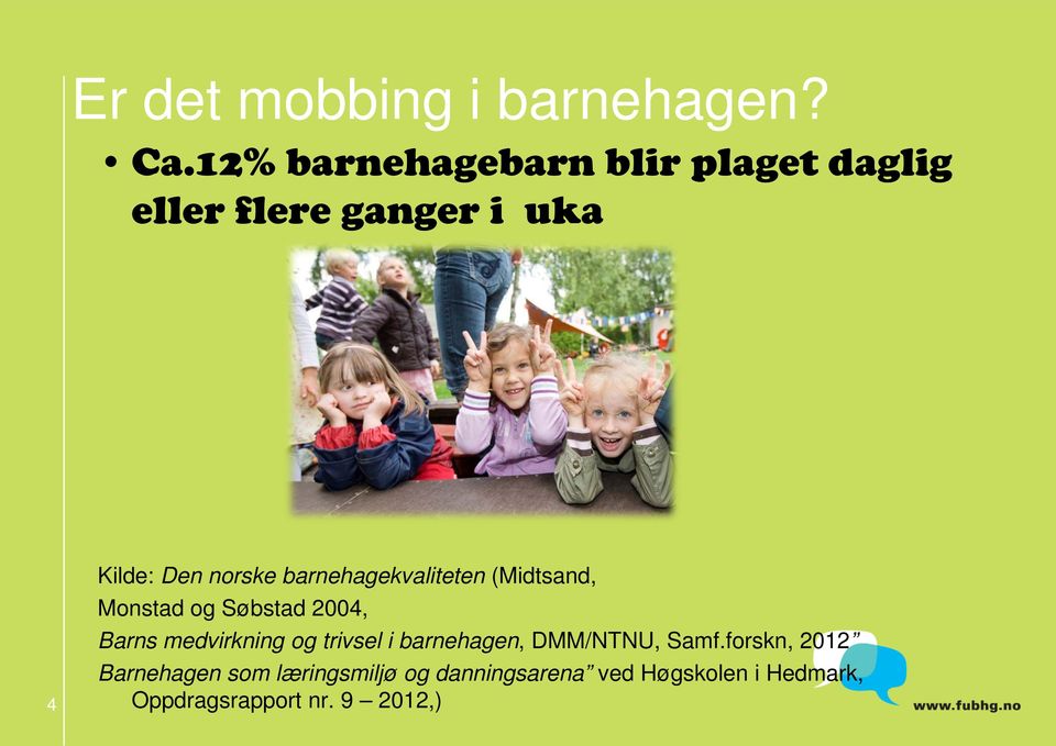 barnehagekvaliteten (Midtsand, Monstad og Søbstad 2004, Barns medvirkning og trivsel