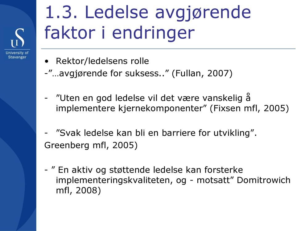 (Fixsen mfl, 2005) - Svak ledelse kan bli en barriere for utvikling.