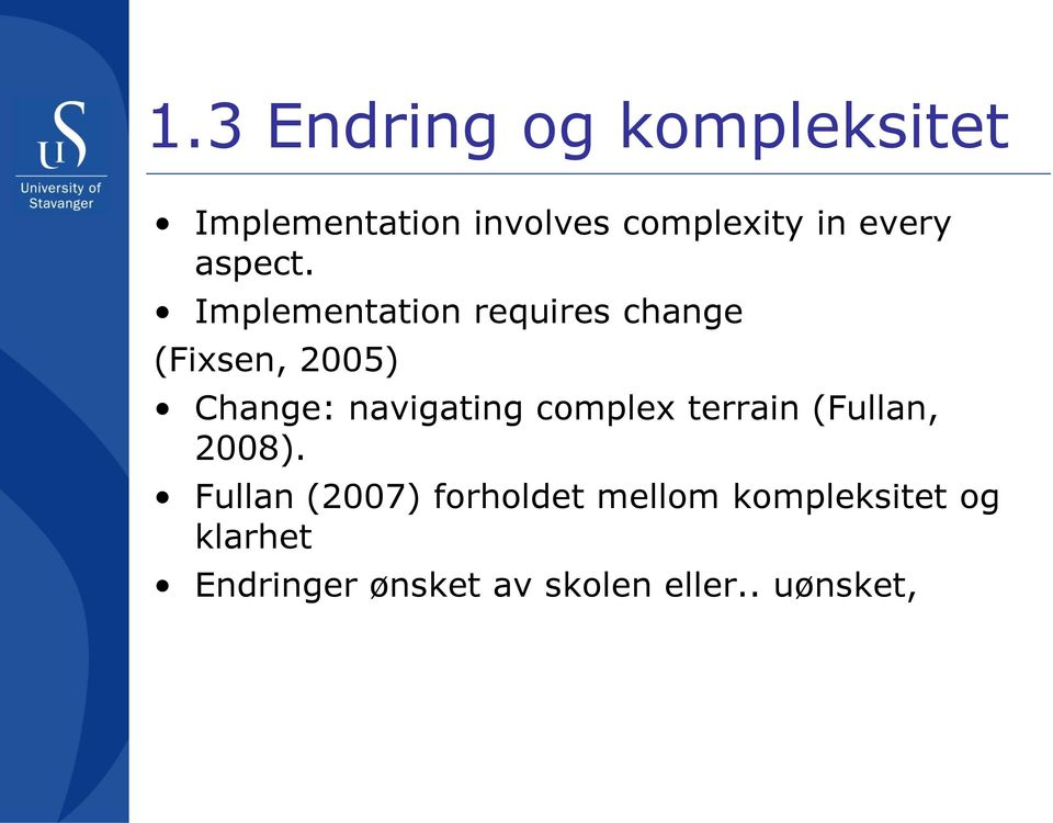 Implementation requires change (Fixsen, 2005) Change: navigating