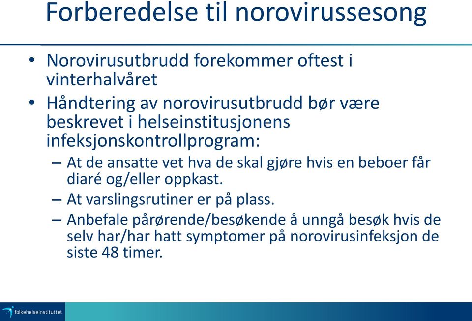 hva de skal gjøre hvis en beboer får diaré og/eller oppkast. At varslingsrutiner er på plass.