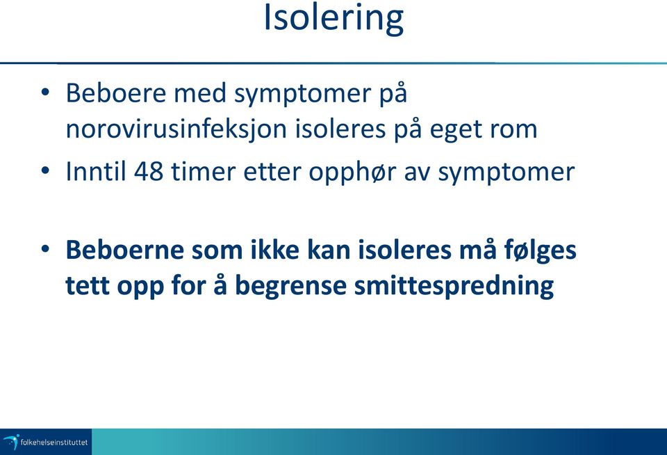 timer etter opphør av symptomer Beboerne som ikke